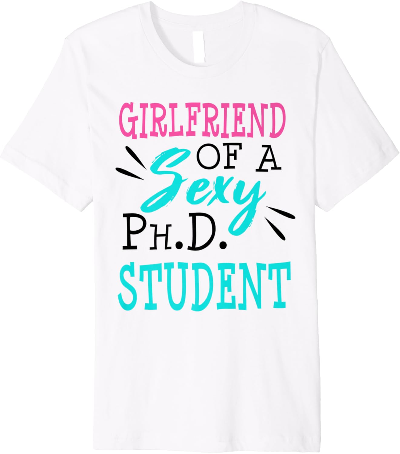 Girlfriend of A Sexy PhD Doctorate Student Funny Gag Gift